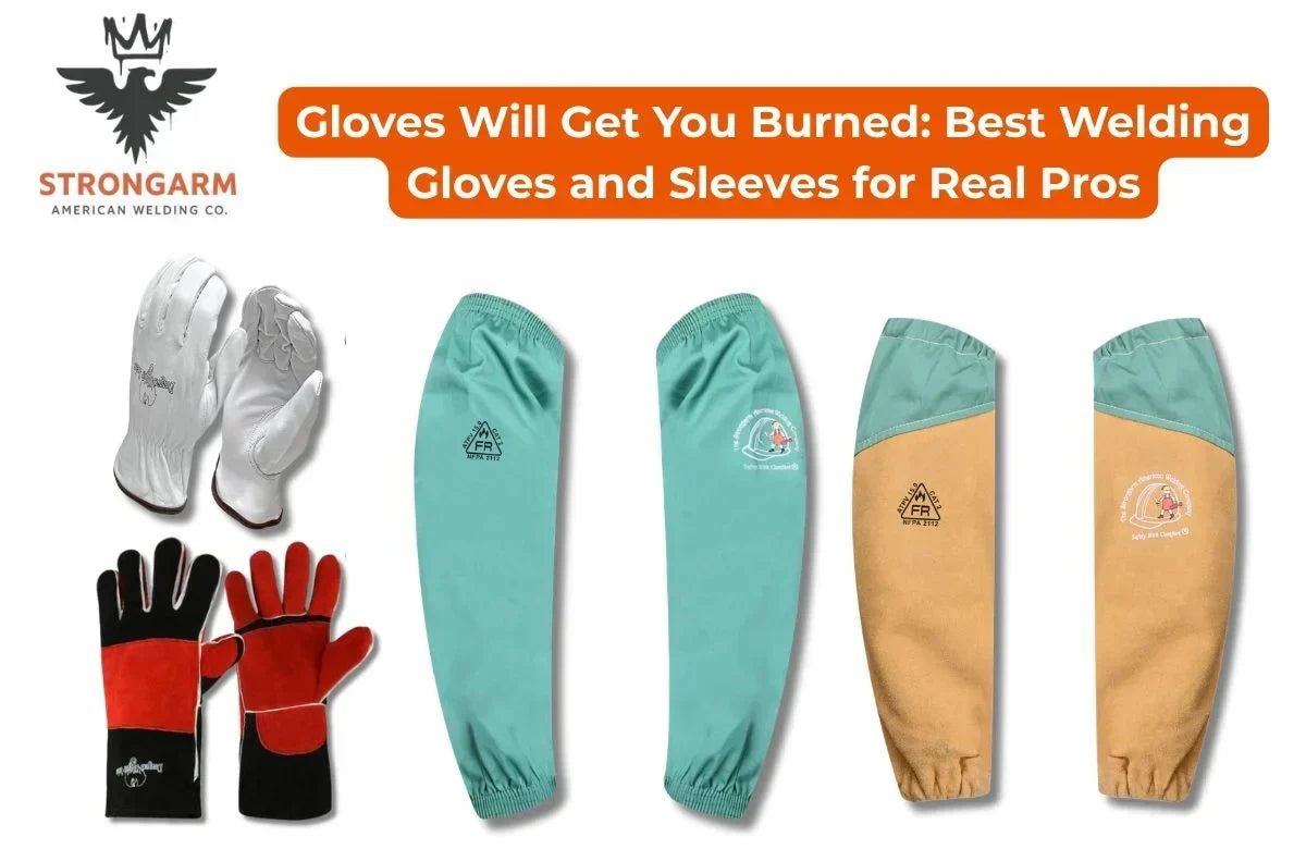 Gloves Will Get You Burned: Best Welding Gloves and Sleeves for Real Pros